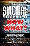 I Have a Suicidal Student in My Office, Now What?: A Guide for Helping School Counselors Understand, Identify, and Respond to Youth at Risk for Suicidal Behaviors: A School Counselor?s Perspective