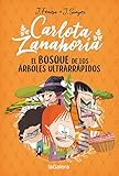 Carlota Zanahoria 4. El bosque de los árboles ultrarrápidos