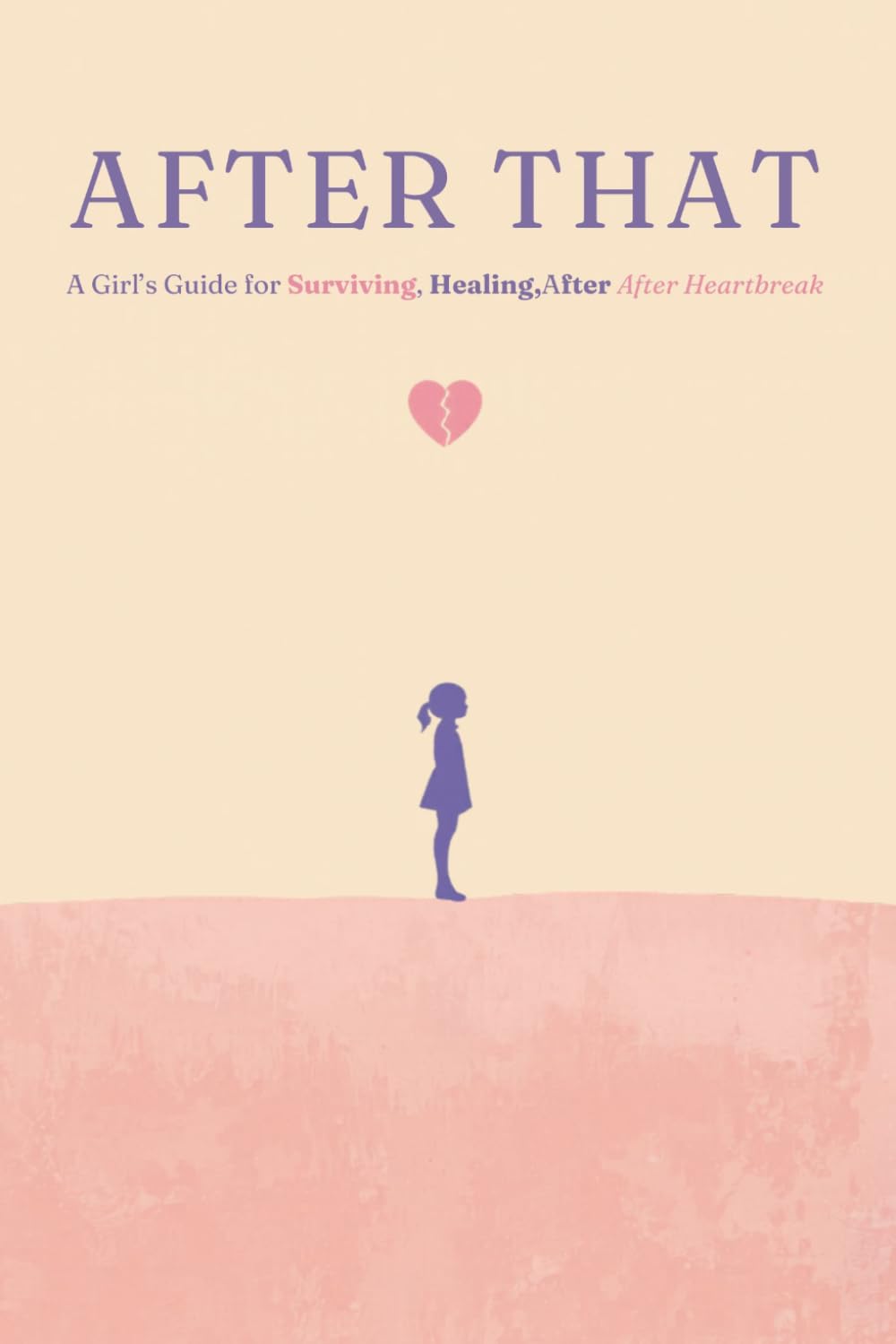 After That: What Happens When Love Leaves and You Stay