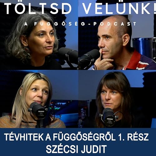 Tévhitek a függőségről - Szécsi Judit 1. rész