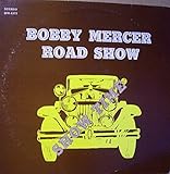 Bobby Mercer Road Show Show time: Slaughter on 10th AVenue; It's a Blue World; La Virgen De La...