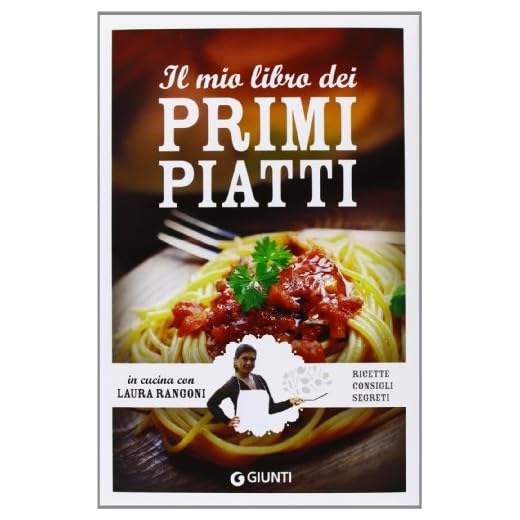 Il mio libro dei primi piatti. Ricette, consigli, segreti