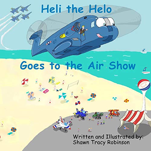 Heli the Helo: Goes to the Air Show Heli the Helo: Goes to the Air Show