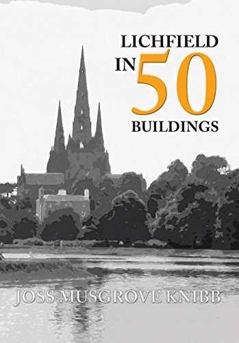 Lichfield in 50 Buildings (English Edition)