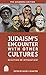 Judaism's Encounter with Other Cultures: Rejection or Integration?