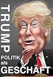 Trump - Politik als Geschäft - Hans-Peter Rodenberg