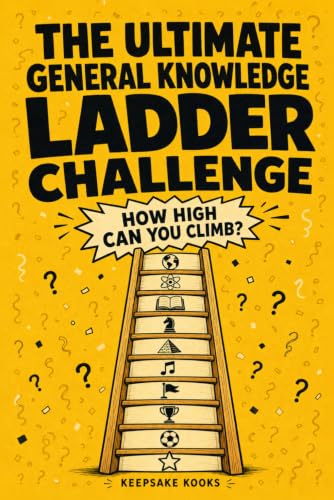 The Ultimate General Knowledge Ladder Challenge: 600 Questions That Get Harder With Every Round—How High Can You Climb? A Fun Solo or Head-to-Head Trivia Showdown Built to Replay (Activity Gifts)