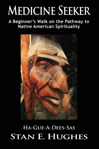 Medicine Seeker: A Beginner’s Walk On The Pathway To Native American Spirituality #TOP22