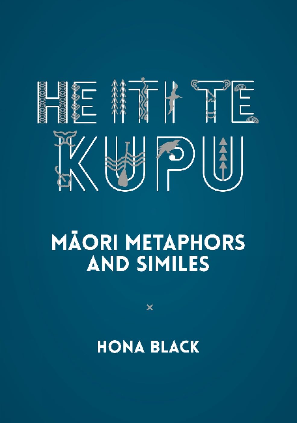 He Iti te Kupu BILINGUAL: Māori metaphors and similes