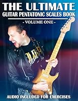 The Ultimate Guitar Pentatonic Scales Book: Beginner to Advanced Mastery of the Major & Minor Pentatonic Scale (Volume One) (The Ultimate Guitar Books) B0BPGQ5S17 Book Cover