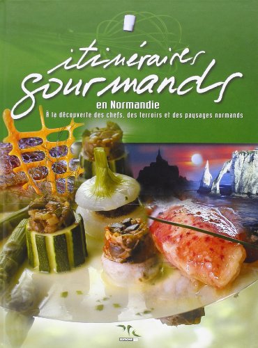 Télécharger ITINERAIRES GOURMANDS EN NORMANDIE livre En ligne