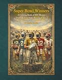 List of Super Bowl Winners 1 Super Bowl Winners A Coloring Book of NFL History: From the First Super Bowl to Today
