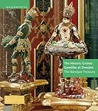 The Historic Grünes Gewölbe at Dresden: The Baroque Treasury (Meisterwerke /Masterpieces)