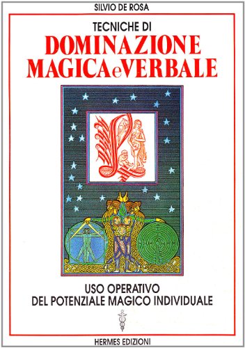 Tecniche di dominazione magica e verbale. Uso operativo del potenziale magico individuale Tecniche di dominazione magica e verbale. Uso operativo del potenziale magico individuale