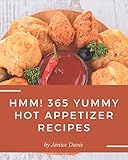 Hmm! 365 Yummy Hot Appetizer Recipes: The Best Yummy Hot Appetizer Cookbook that Delights Your Taste