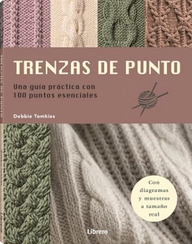 Trenzas de punto: Una guía práctica con 100 puntos esenciales.: UNA GUIA PRACTICA CON 100 PUNTOS ESENCIALES (COSTURA/PUNTO/GANCHILLO)