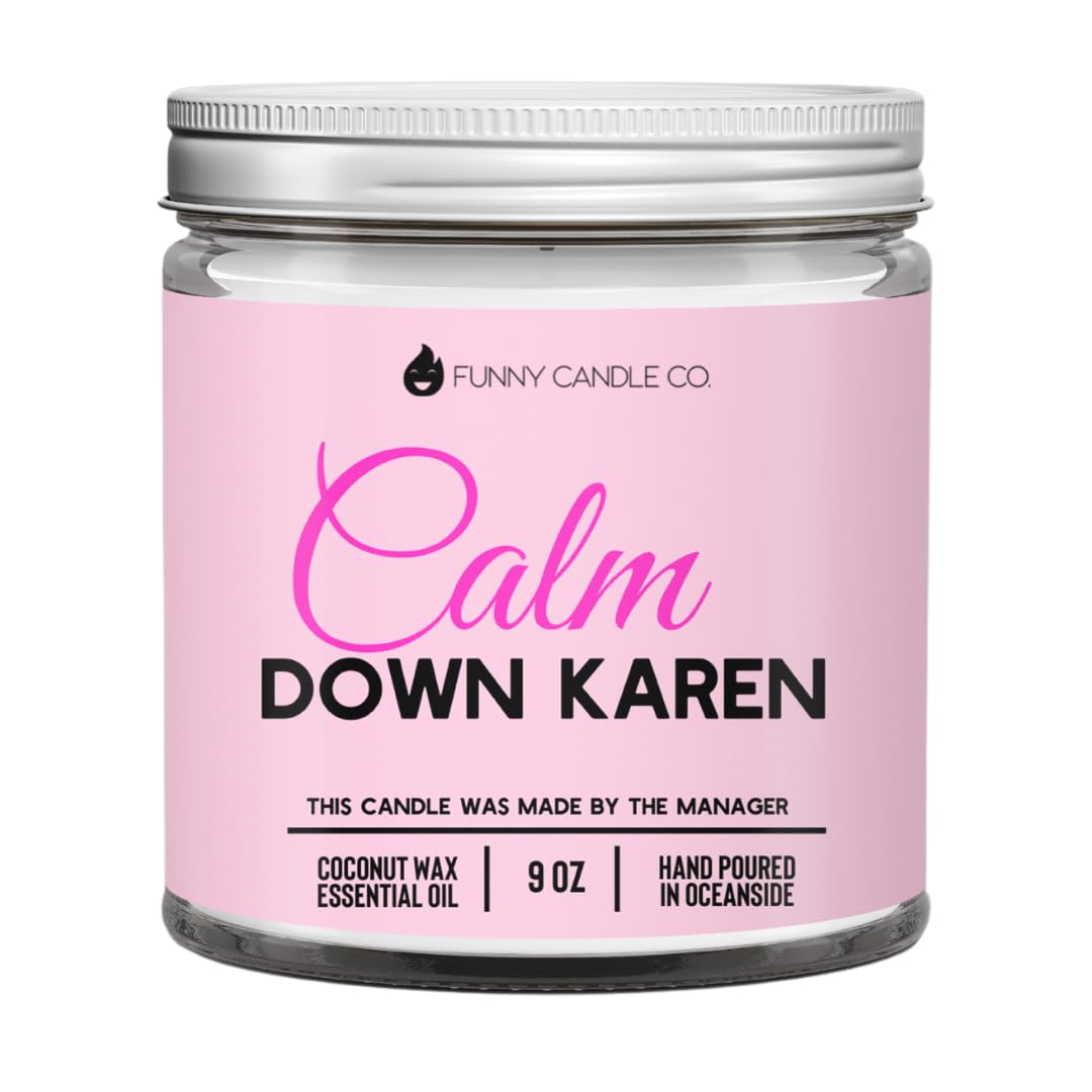 Calm Down Karen - Funny Flames Candle, Spa Day Scent, Funny Gifts for Women, Best Friends Birthday Gifts for Women, Friendship Gifts for Her, Funny Gifts, Scented 9 oz coconut candle