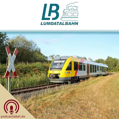 Lumdatalbahn - Reaktivierung einer Bahnstrecke Podcast Por podcastlabel.de / Gregor Börner arte de portada
