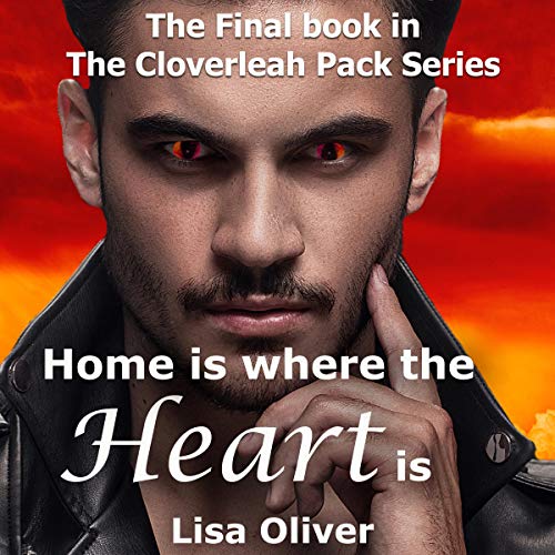 Home Is Where the Heart Is Cloverleah Pack Series Lisa Oliver, John