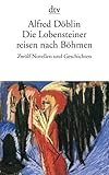 Die Lobensteiner reisen nach Böhmen: Zwölf Novellen und Geschichten – Erzählungen (dtv Literatur) - Herausgeber: Christina Althen Alfred Döblin 