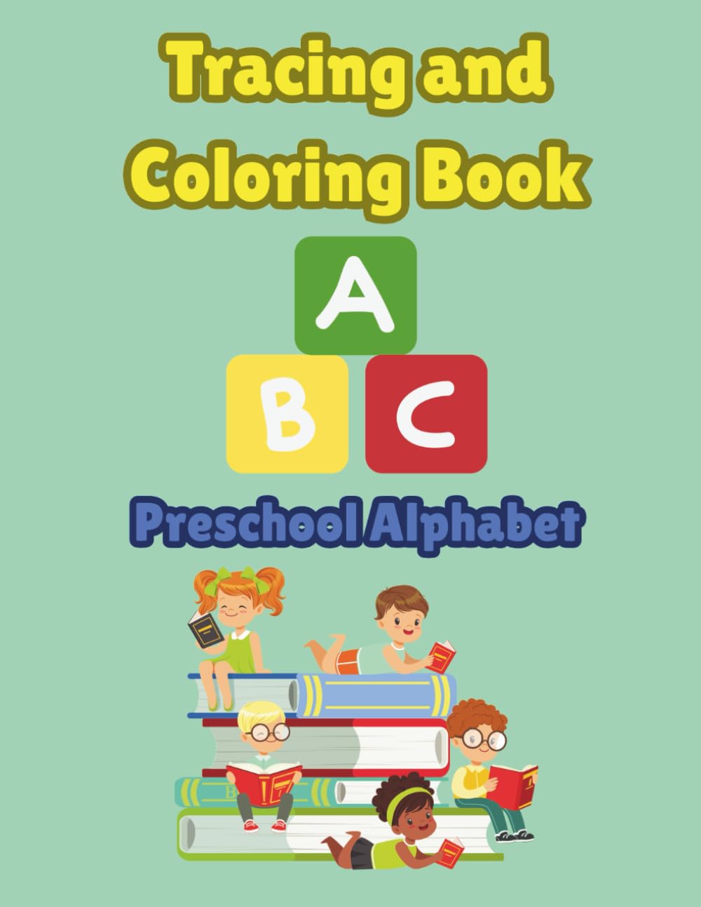 Tracing and Coloring Book Preschool Alphabet: ABC Letter Activities for Preschool and Kindergarten Kids Ages 3-5