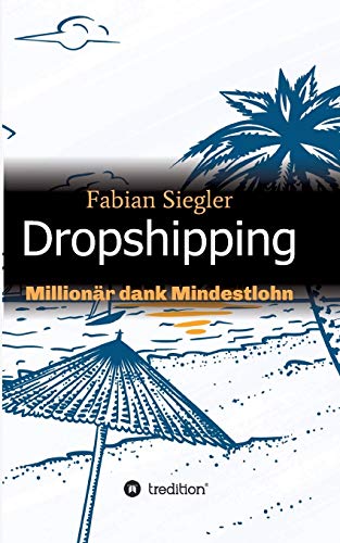 Preisvergleich Produktbild Dropshipping: Millionär dank Mindestlohn
