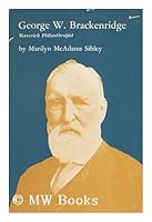 George W. Brackenridge: Maverick Philanthropist 0292727011 Book Cover