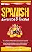 Produktbild Spanish Common Phrases: The Ultimate Spanish Language Lessons to Learn a Language for Beginners with Phrases to Improve Your Conversation Skills and Learn Common Word Used in Context