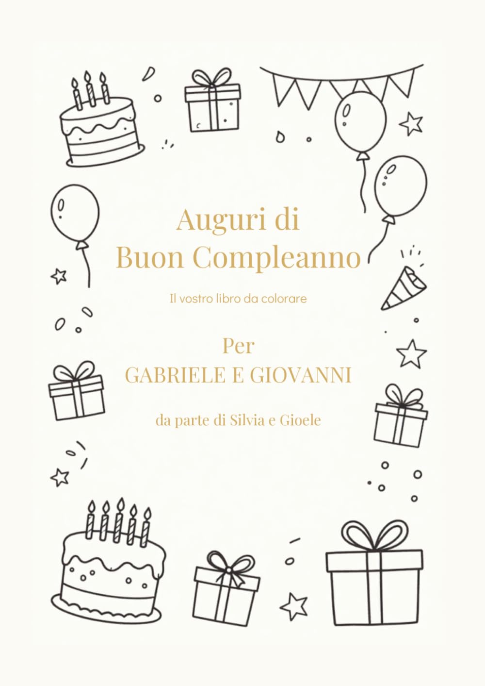 Auguri di Buon Compleanno: Il vostro libro da colorare Per GABRIELE E GIOVANNI da parte di Silvia e Gioele