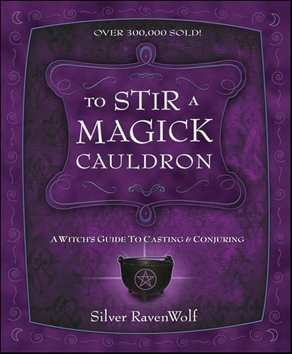 Cover of To Stir a Magick Cauldron: A Witch's Guide to Casting and Conjuring (RavenWolf To Series)