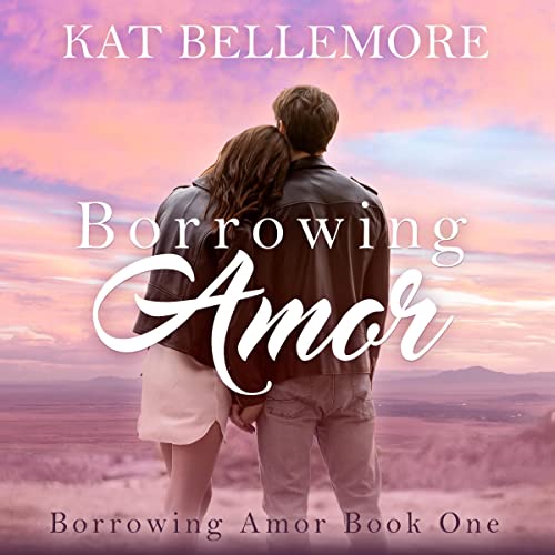 Borrowing Amor Borrowing Amor, Book 1 (Audible Audio Edition) Kat Bellemore
