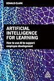 Artificial Intelligence for Learning: How to use AI to Support Employee Development