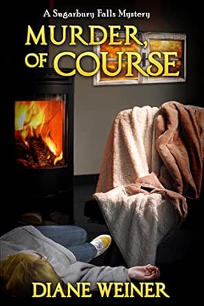 Murder, of Course: A Sugarbury Falls Mystery (Sugarbury Falls Mysteries Book 2)