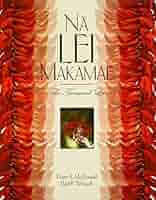 ☆Nā Lei Makamae 〜『愛しのレイ』英語版ハードカバー Amazon | Na Lei Makamae: The Treasured Lei (A Latitude 20