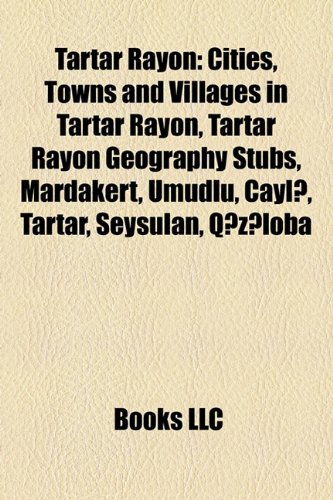 Tartar Rayon: Cities, Towns and Villages in Tartar Rayon, Tartar Rayon Geography Stubs, Mardakert, Umudlu, Cayl, Tartar, Seysulan, Q Z Loba