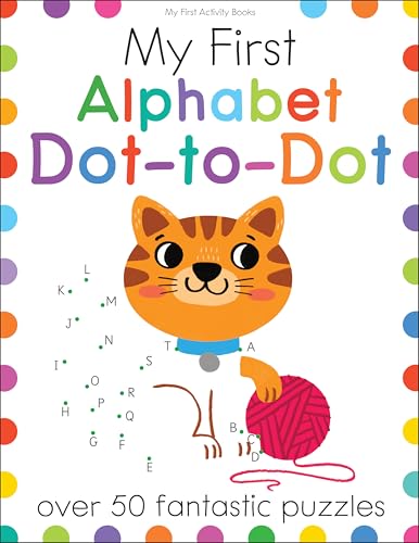 My First Alphabet Dot-to-Dot: A Connect the Dots Learning Book for Kids With 50+ Puzzles (My First Activity Books)