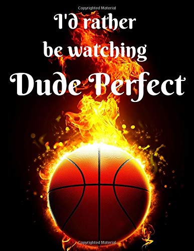 I'd rather be watching Dude Perfect: Notebook/notepad/diary/journal for all Dude Perfect fans. | 80 black lined pages | A4 | 8.5x11 inches