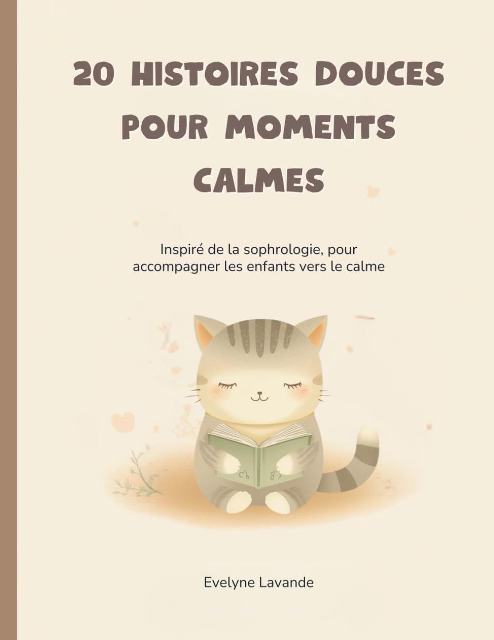 20 Histoires douces pour moments calmes: Inspiré de la sophrologie, pour accompagner les enfants vers le calme