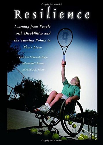Resilience: Learning from People with Disabilities and the Turning Points in Their Lives (Praeger Series in Health Psychology) by Gillian A. King (2003-10-30)