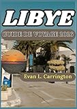 LIBYE GUIDE DE VOYAGE 2026: Comprendre l’histoire, les villes, la culture et les...