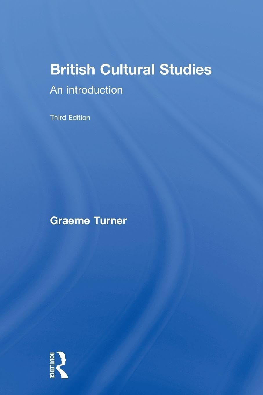 British Cultural Studies, Third Edition: An introduction