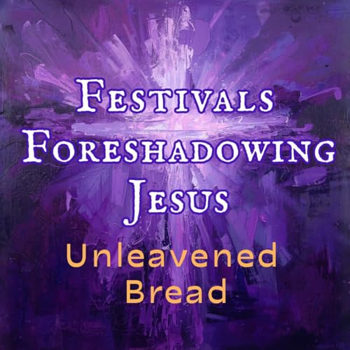 The Festival of Unleavened Bread