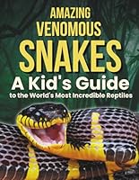 Amazing Venomous Snakes: A Kid's Guide to the World's Most Incredible Reptiles (Wildlife Series) B0DPCQW38T Book Cover
