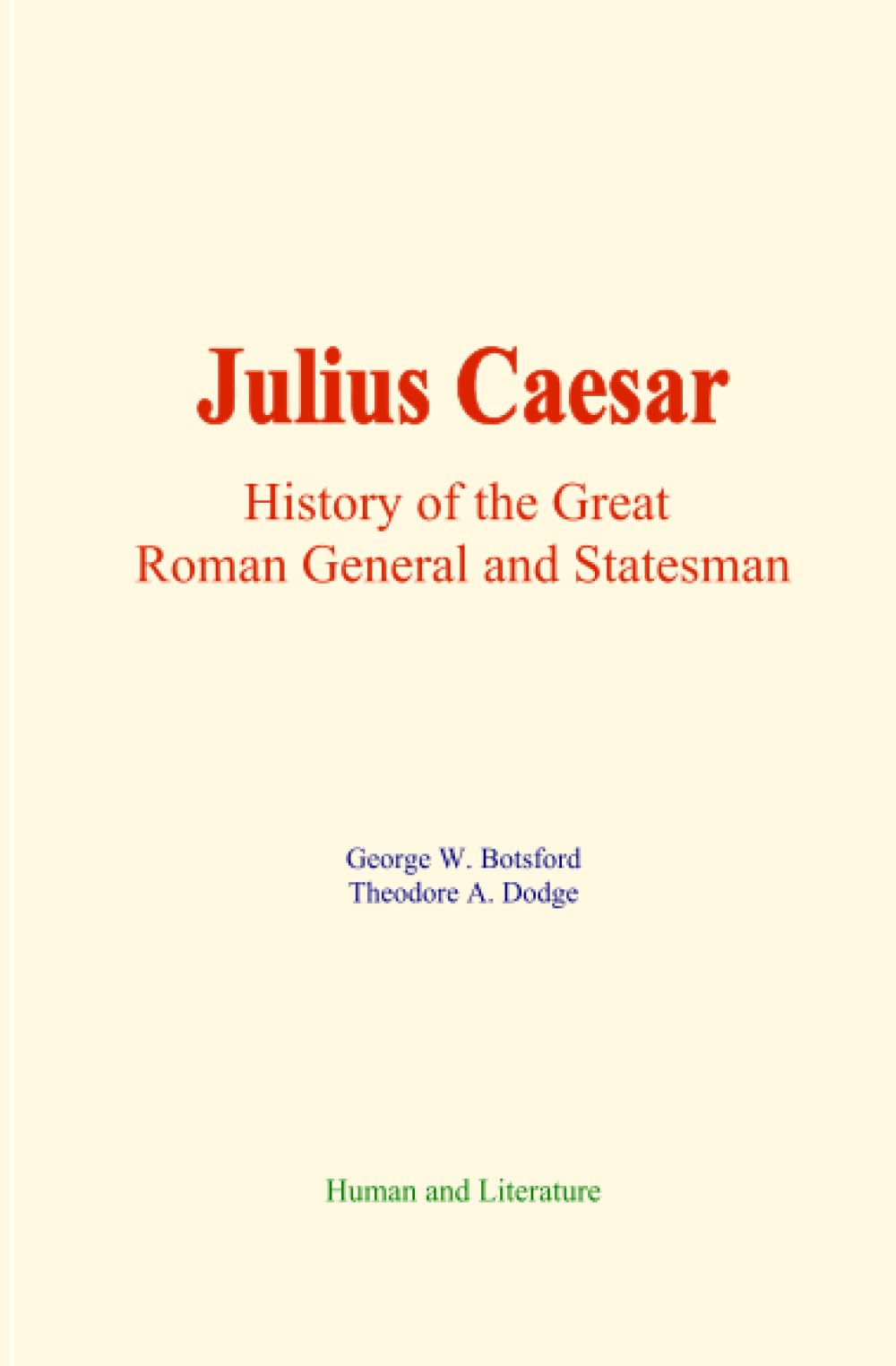 Julius Caesar: History of the Great Roman General and Statesman