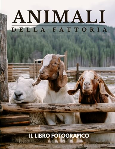Animali Della Fattoria: Un libro Fotografico con animali da fattoria per aiutare la perdita di memoria per gli anziani, la demenza adulti con Alzheimer.