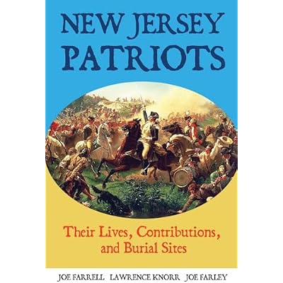 New Jersey Patriots: Their Lives, Contributions, and Burial Sites: 7