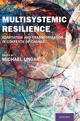 Multisystemic Resilience: Adaptation and Transformation in Contexts of Change Hardcover – 1 Mar. 2021