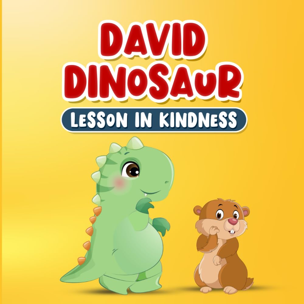 Kids Book about Being Kind: David Dinosaur Lesson in Kindness: Childrens Story about Empathy, Respect and Compassion