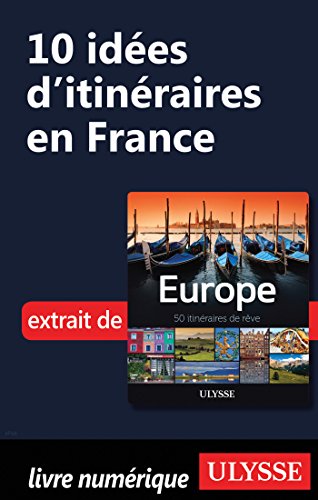 Télécharger 10 Idées d'itinéraires en France PDF Ebook En Ligne