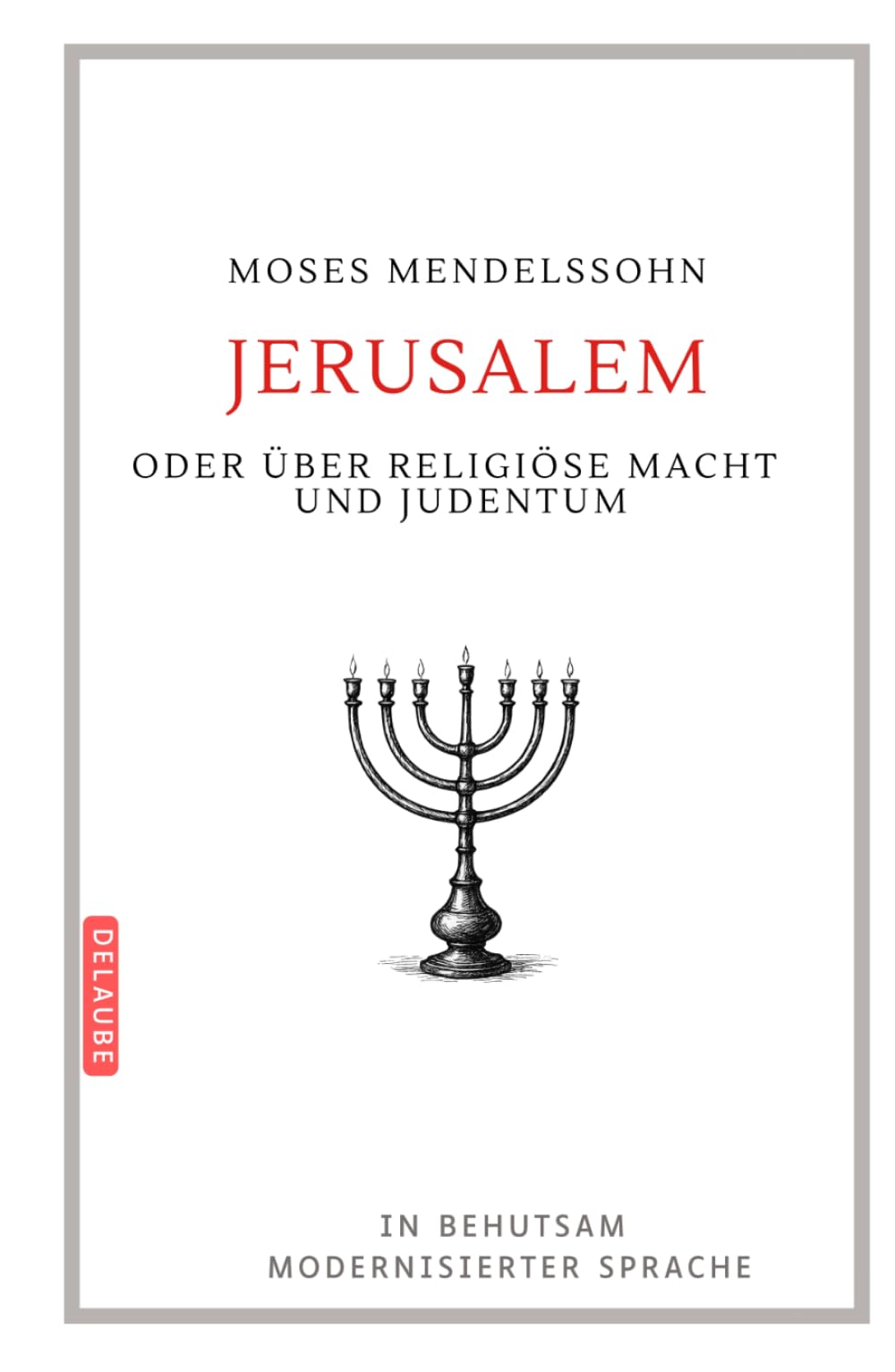 Jerusalem oder über religiöse Macht und Judentum: In modernisierter Sprache